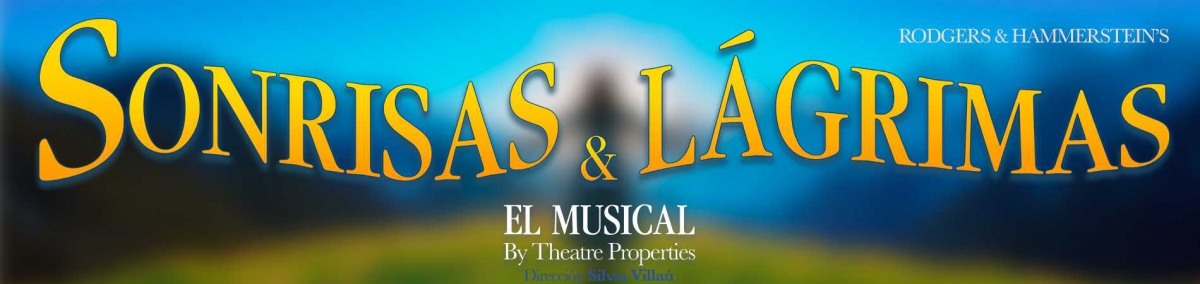 SONRISAS Y LÁGRIMAS, el musical by Theatre Properties 